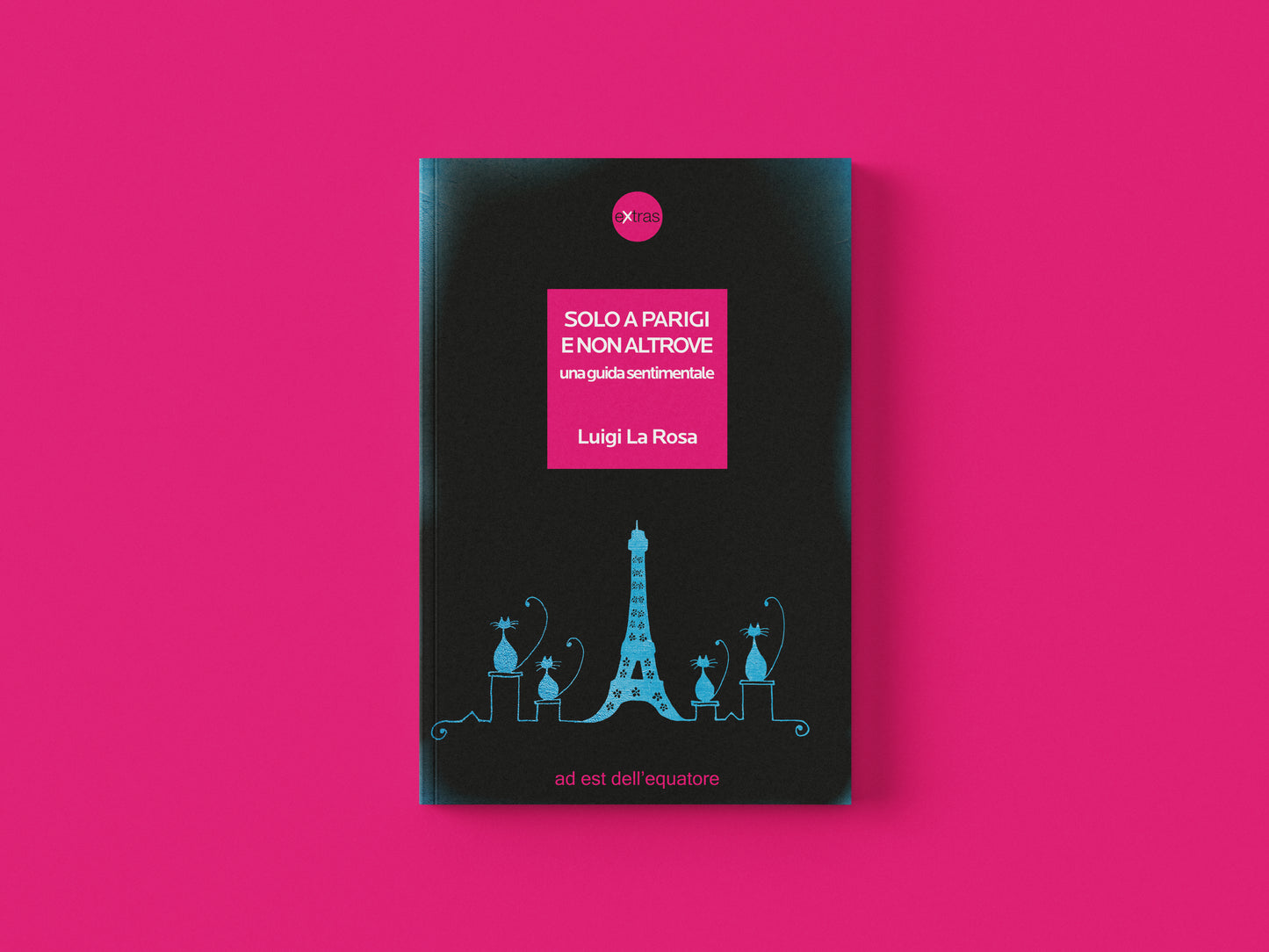 Solo a Parigi e non altrove - Luigi La Rosa