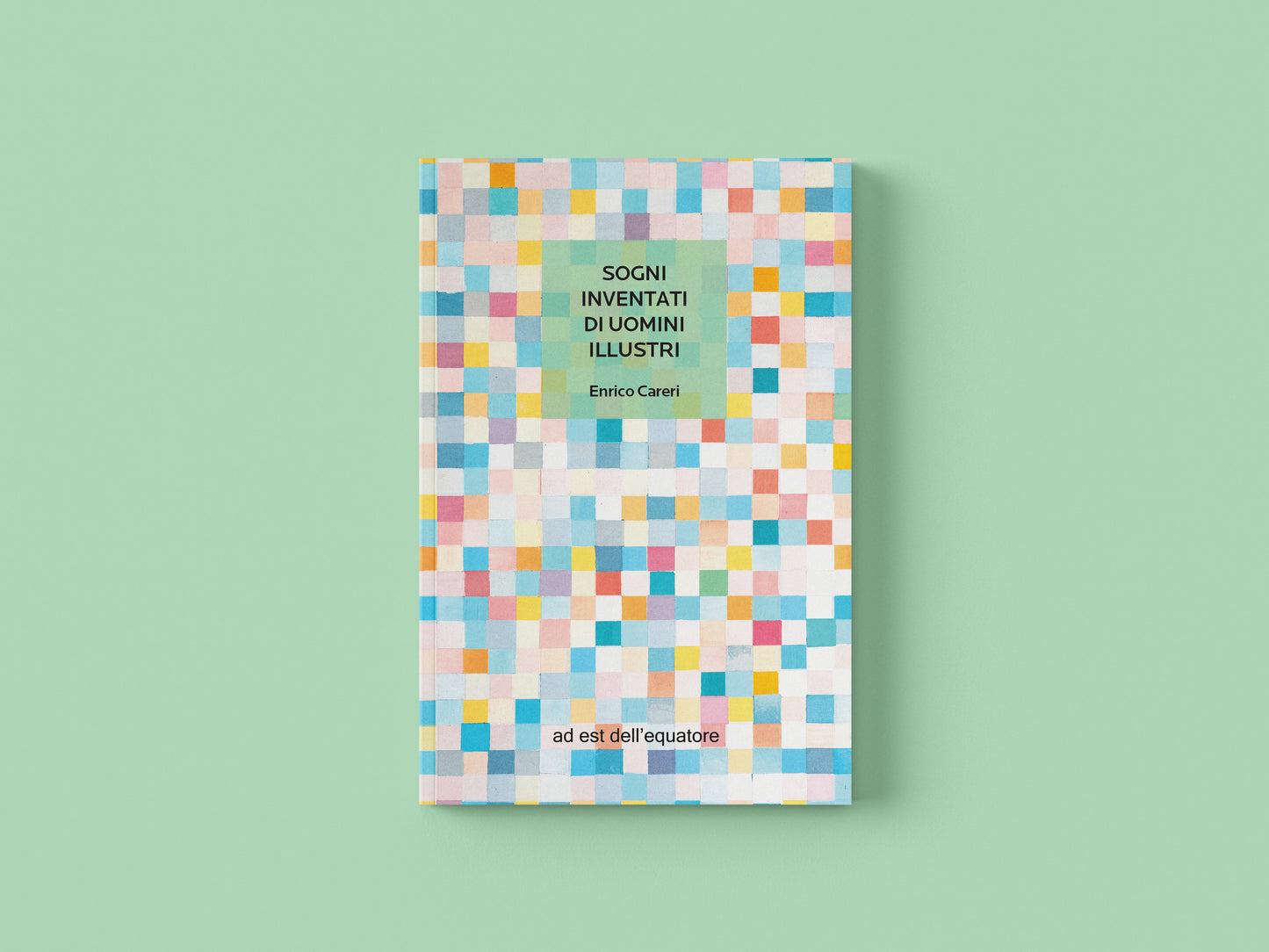 Sogni inventati di uomini illustri - Enrico Careri