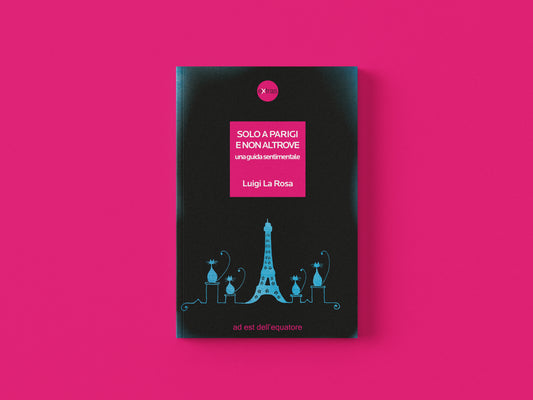 Solo a Parigi e non altrove - Luigi La Rosa