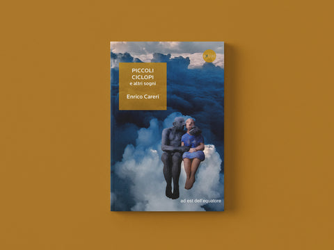 Piccoli ciclopi e altri sogni - Enrico Careri