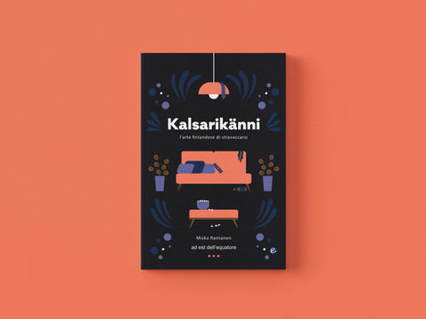 Kalsarikänni - l'arte finlandese di stravaccarsi