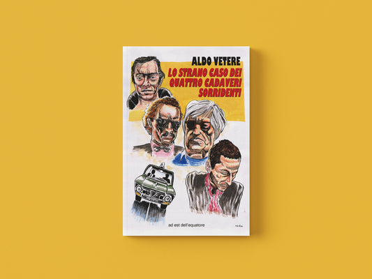 Lo strano caso dei quattro cadaveri sorridenti - Aldo Vetere