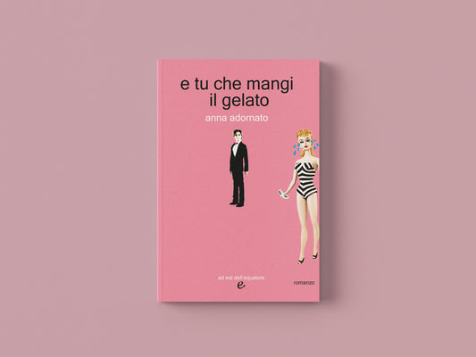 e tu che mangi il gelato - Anna Adornato