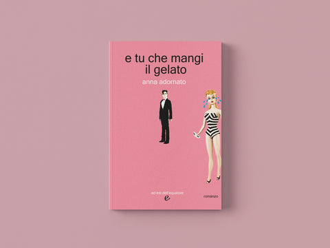 e tu che mangi il gelato - Anna Adornato